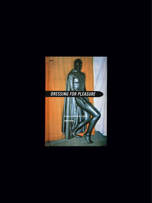 DRESSING FOR PLEASURE: THE BEST OF ATOMAGE 1972-1980 (2010)