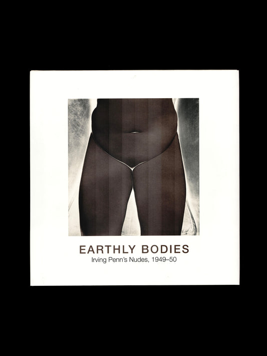 EARTHLY BODIES: IRVING PENN'S NUDES 1949-50 (2002)