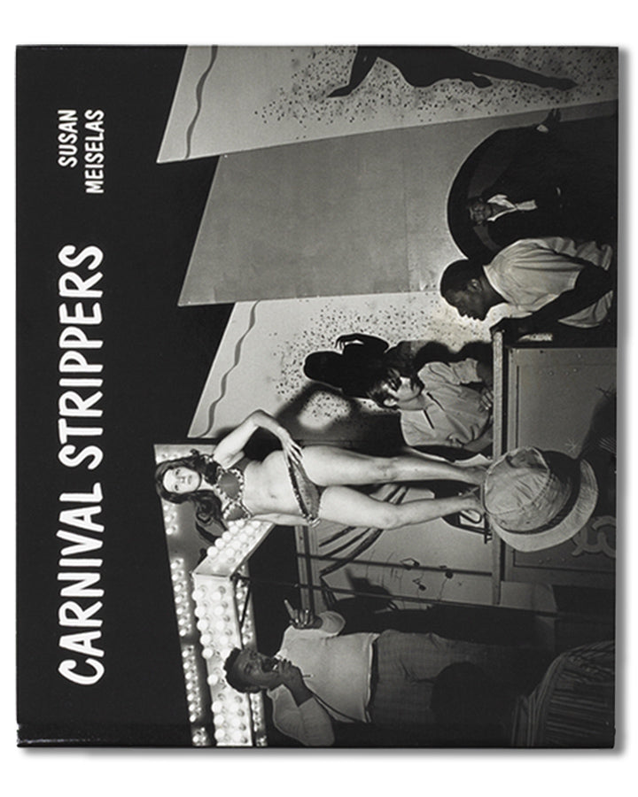 Susan Meiselas - Carnival Strippers (2003)