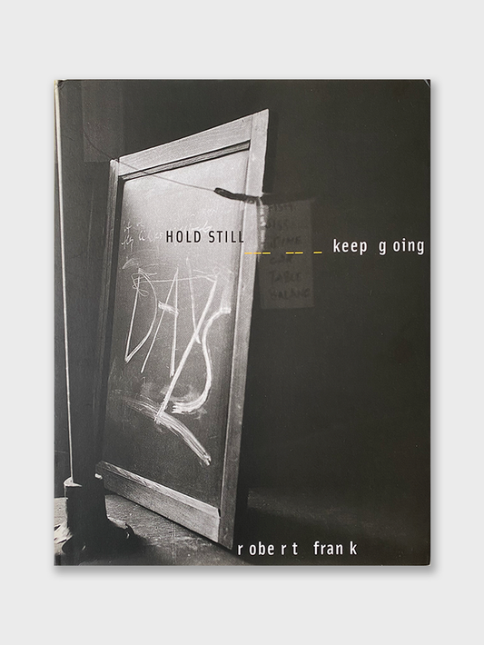Robert Frank - Hold Still Keep Going (2016)
