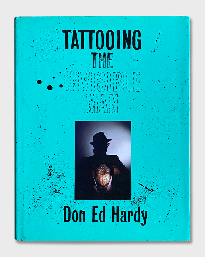 Don Ed Hardy - Tattooing The Invisible Man (2000)