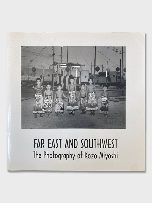 Far East and Southwest: The Photography of Kozo Miyoshi (1994)