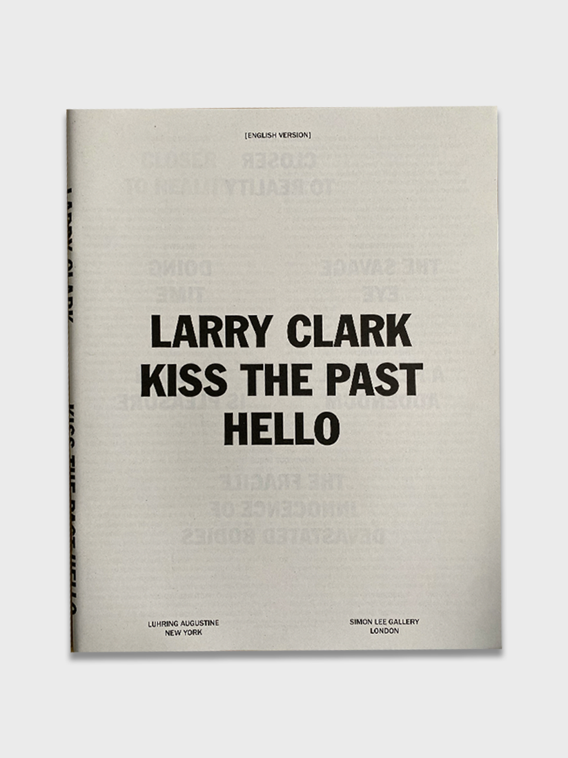 Larry Clark - Kiss The Past Hello (2010)