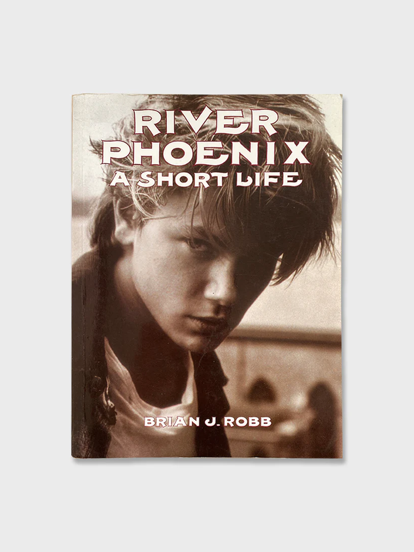 Brian J Robb- River Phoenix: A Short Life (1995)